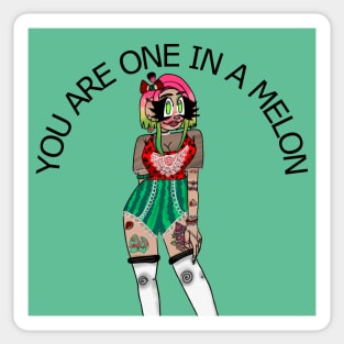 you are one in a melon Sticker